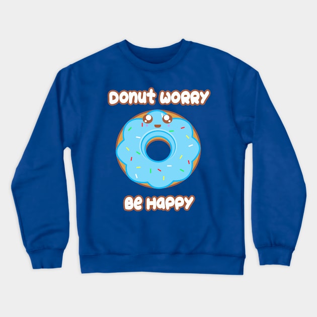 Donut Worry Crewneck Sweatshirt by rachybattlebot